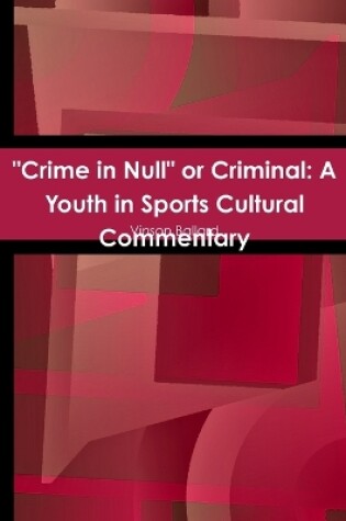 Cover of "Crime in Null" or Criminal: A Youth in Sports Cultural Commentary