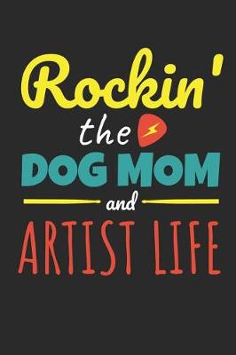 Book cover for Rockin The Dog Mom Artist Life