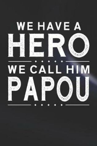 Cover of We Have A Hero We Call Him Papou