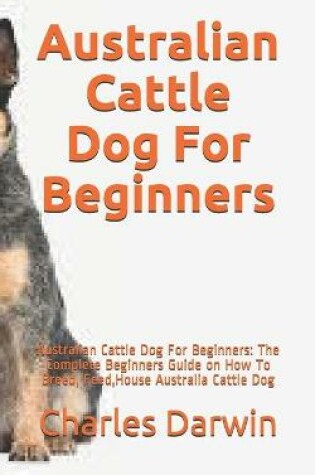 Cover of Australian Cattle Dog For Beginners