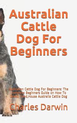 Book cover for Australian Cattle Dog For Beginners