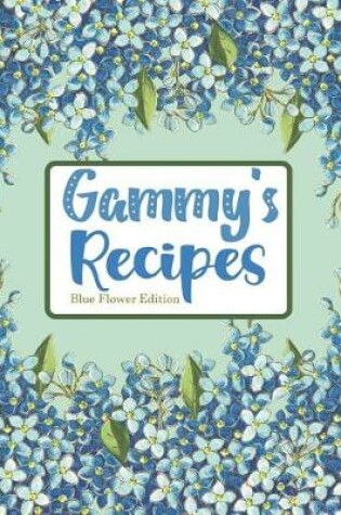 Cover of Gammy's Recipes Blue Flower Edition