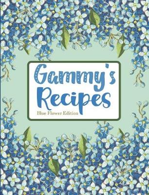 Book cover for Gammy's Recipes Blue Flower Edition