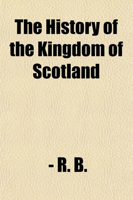 Book cover for The History of the Kingdom of Scotland