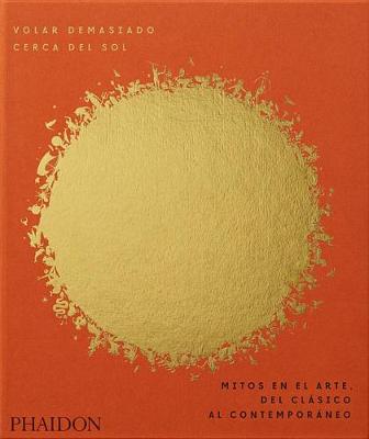 Book cover for Volar Demasiado Cerca del Sol (Flying Too Close to the Sun) (Spanish Edition)