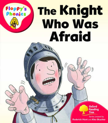 Cover of Oxford Reading Tree: Level 4: Floppy's Phonics: The Knight who was Afraid