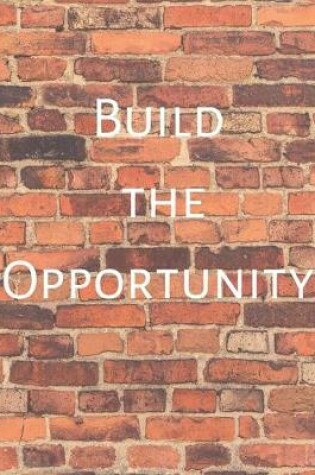 Cover of Build The Opportunity