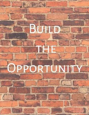 Book cover for Build The Opportunity