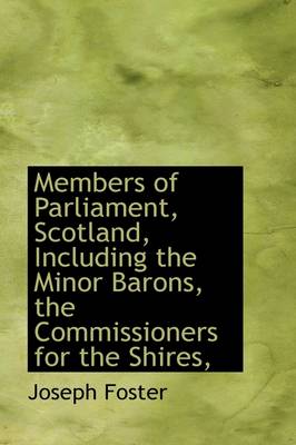 Book cover for Members of Parliament, Scotland, Including the Minor Barons, the Commissioners for the Shires,