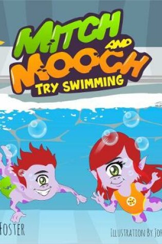 Cover of Mitch and Mooch Try Swimming