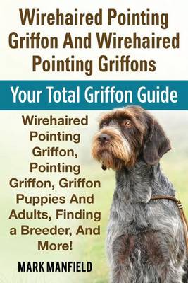 Book cover for Wirehaired Pointing Griffon And Wirehaired Pointing Griffons