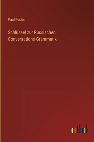 Cover of Schlüssel zur Russischen Conversations-Grammatik