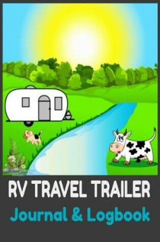 Cover of RV Travel Trailer Journal & Logbook