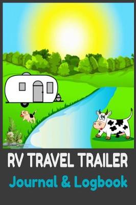 Book cover for RV Travel Trailer Journal & Logbook