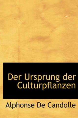 Cover of Der Ursprung Der Culturpflanzen