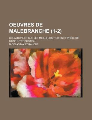 Book cover for Oeuvres de Malebranche; Collationnee Sur Les Meilleurs Textes Et Precede D'Une Introduction (1-2)