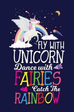 Cover of Fly with unicorn dance with Fairies catch the Rainbow