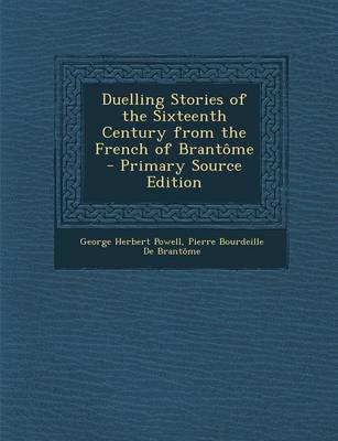 Book cover for Duelling Stories of the Sixteenth Century from the French of Brantome - Primary Source Edition