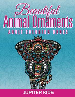 Book cover for Beautiful Animal Ornaments: Adult Coloring Books