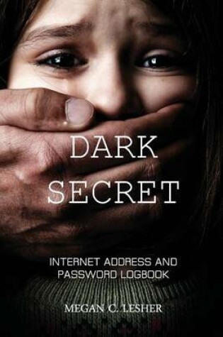 Cover of DARK SECRET - Internet Address and Password Logbook