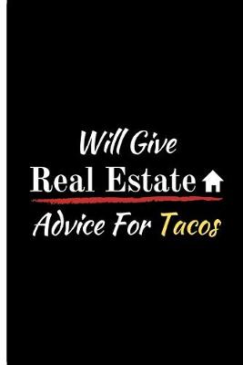 Book cover for Will Give Real Estate Advice For Tacos