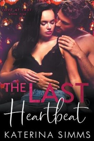 Cover of The Last Heartbeat - Love at Last, Book One