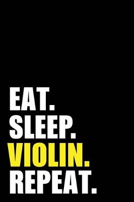 Book cover for Eat Sleep Violin Repeat