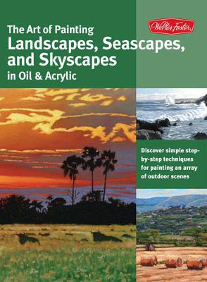 Book cover for The Art of Painting Landscapes, Seascapes, and Skyscapes in Oil & Acrylic