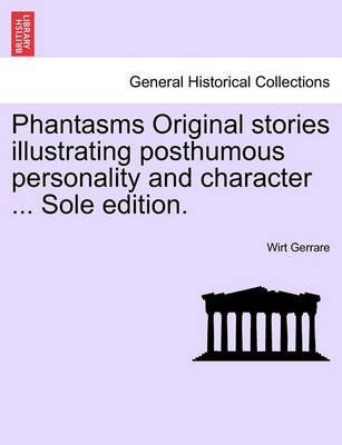 Book cover for Phantasms Original Stories Illustrating Posthumous Personality and Character ... Sole Edition.