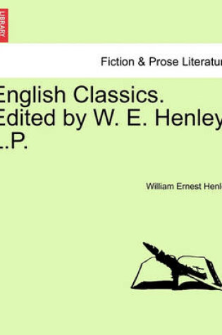 Cover of English Classics. Edited by W. E. Henley. L.P.
