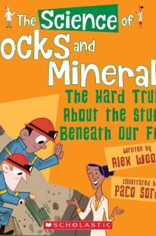 Cover of The Science of Rocks and Minerals: The Hard Truth about the Stuff Beneath Our Feet (the Science of the Earth)