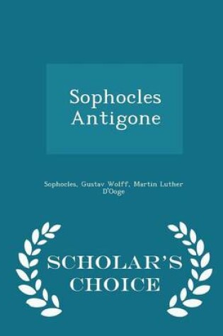 Cover of Sophocles Antigone - Scholar's Choice Edition