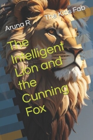 Cover of The Intelligent Lion and the Cunning Fox