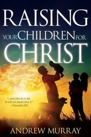 Cover of Raising Your Children for Christ