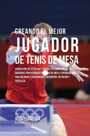 Cover of Creando El Mejor Jugador de Tenis de Mesa