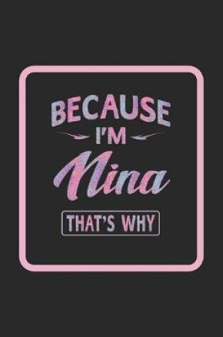 Cover of Because I'm Nina That's Why