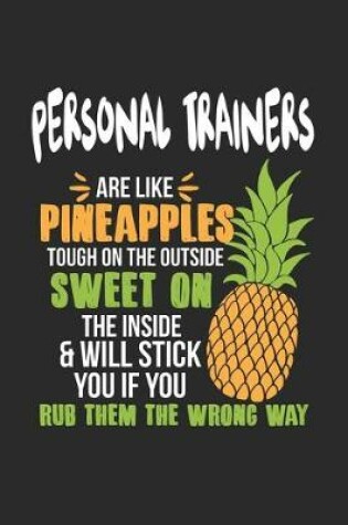 Cover of Personal Trainers Are Like Pineapples. Tough On The Outside Sweet On The Inside