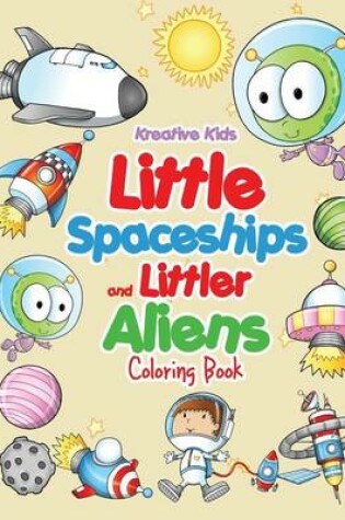 Cover of Little Spaceships and Littler Aliens Coloring Book
