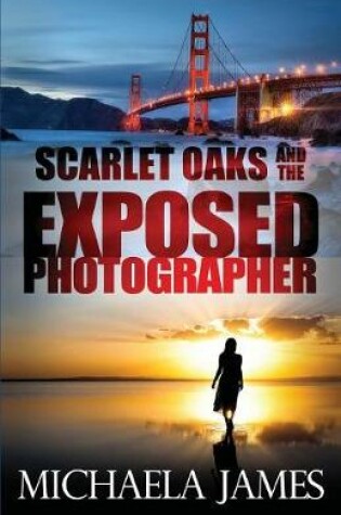 Cover of Scarlet Oaks and the Exposed Photographer