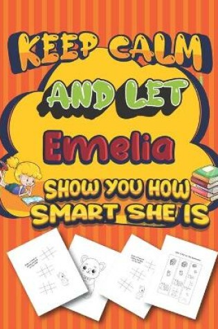 Cover of keep calm and let Emelia show you how smart she is