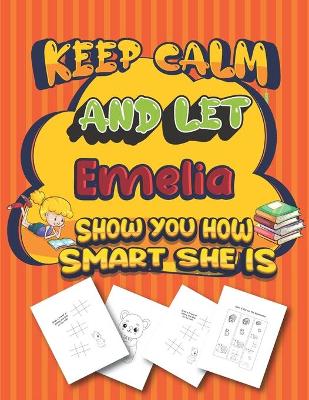 Book cover for keep calm and let Emelia show you how smart she is