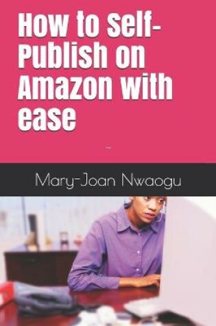 Cover of How to Self-Publish on Amazon with ease