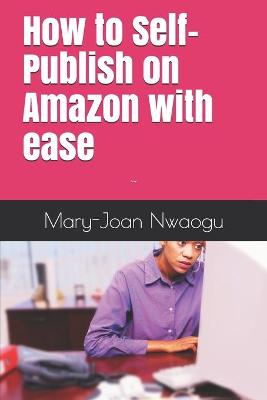 Book cover for How to Self-Publish on Amazon with ease