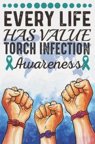 Cover of Every Life Has Value Torch Infection Awareness