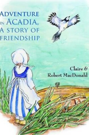 Cover of Adventure in Acadia, a Story of Friendship