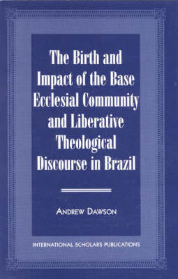 Book cover for The Birth and Impact of the Base Ecclesial Community