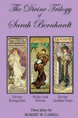 Cover of The Divine Trilogy of Sarah Bernhardt