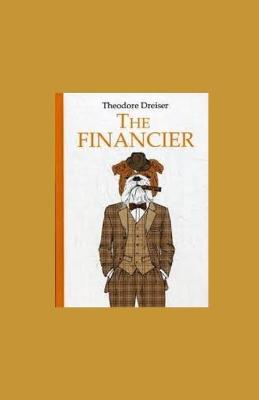 Book cover for The Financier Theodore Dreiser Illustrated