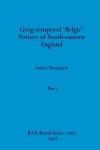 Book cover for Grog-tempered 'Belgic' Pottery of South-eastern England, Part i