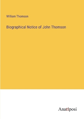 Book cover for Biographical Notice of John Thomson